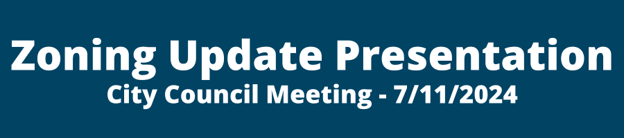 Zoning Update Presentation - City Council 7.11.2024